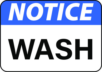 Notice wash clean safety sign
