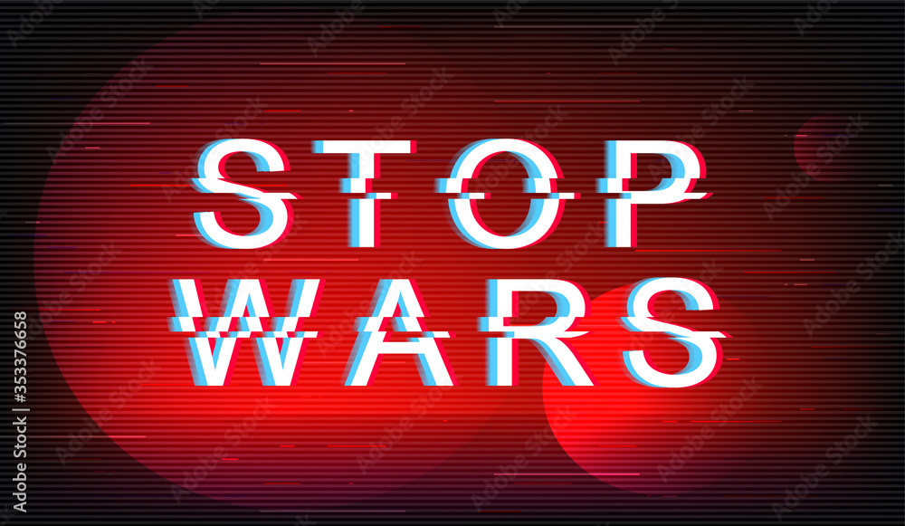 Fototapete Stop wars glitch phrase. Retro futuristic style vector typography on red background. Protest against violence text with distortion TV screen effect. Pacifism modern banner design with quote