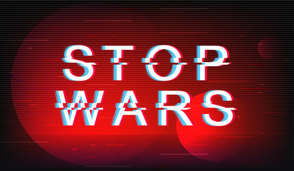 Stop wars glitch phrase. Retro futuristic style vector typography on red background. Protest against violence text with distortion TV screen effect. Pacifism modern banner design with quote