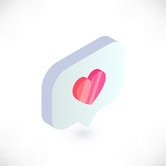 Isometric heart symbol in speech bubble. 3d notifications like counter vector icon. Social Media illustration for web, app, design, infographics