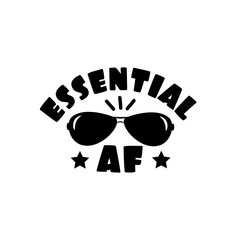 Essential AF- funny phrase with sunglasses.