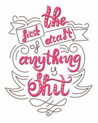 This is lettering composithion with quote Ernest Hemingway: The first draft of anything is shit. Vector. Vintage style. 