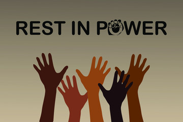 Vector illustration with the text Rest In Power in honor of the victims of racial discrimination. Raised hands. Concept of strength and union.