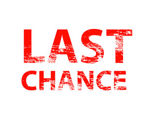 Last chance grunge text. Clipart image isolated on white background