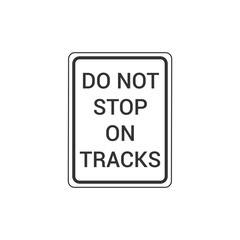 Do Not Stop On Tracks Sign Isolated On White Background. Caution Symbol Modern Simple Vector Icon