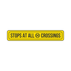 Yellow Stops At All Railroad Crossings Label Sign Isolated On White Background. Caution Symbol Modern Simple Vector Icon