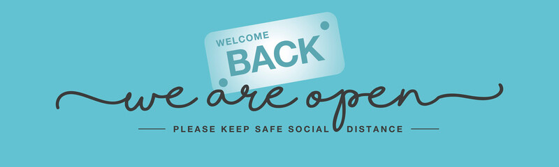 We are open handwritten typography text welcome back keep safe social distance black white sea green background banner