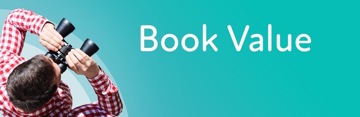 Fototapeta premium Book Value. Businessman (man) looks through binoculars. Birds eye view. Focus on text. Blue Background. Business, Finance, Statistics, Analysis, Economy