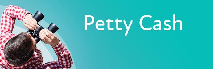 Petty Cash. Businessman (man) looks through binoculars. Birds eye view. Focus on text. Blue Background. Business, Finance, Statistics, Analysis, Economy