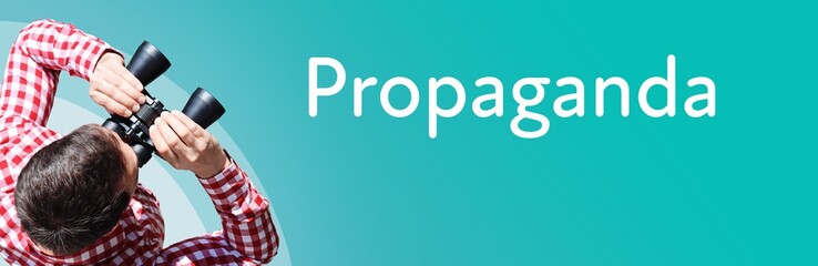 Propaganda. Businessman (man) looks through binoculars. Birds eye view. Focus on text. Blue...