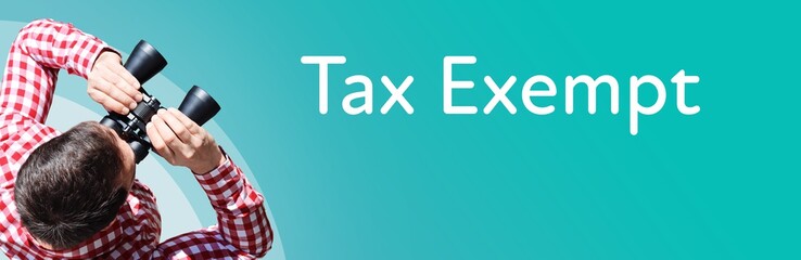 Naklejka premium Tax Exempt. Businessman (man) looks through binoculars. Birds eye view. Focus on text. Blue Background. Business, Finance, Statistics, Analysis, Economy