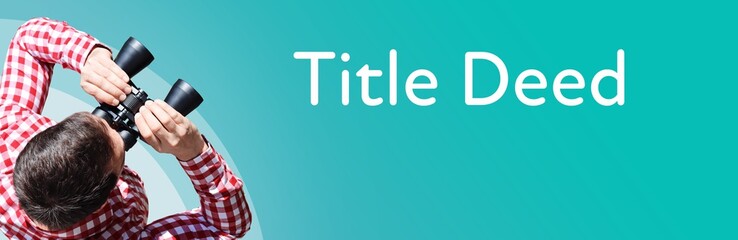 Naklejka premium Title Deed. Businessman (man) looks through binoculars. Birds eye view. Focus on text. Blue Background. Business, Finance, Statistics, Analysis, Economy