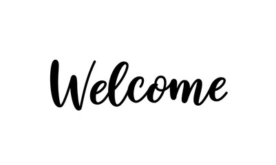 Welcome sign. Hand lettering text for posters and greeting cards design. Modern calligraphy for your unique design. Welcome word isolated on white background.