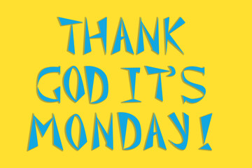 Holiday - Thank God Its Monday - lettering on yellow background. Lettering design for posters, flyers, t-shirts, cards, invitations, stickers, banners.