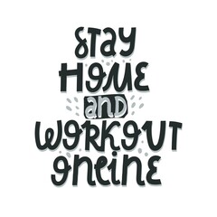 Stay home and workout online. Hand drawn motivation lettering, decor elements. Colorful vector illustration, flat style. Stay home concept. design for card, print, poster, cover.