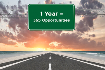 One Year Equals 365 Opportunities sign for motivation concept.