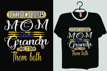 I have two titles Mom and Grandma and I rock them both Shirt, New Grandmother Shirt, Grand mother Shirt, Grand Parent Shirt, cute grandma