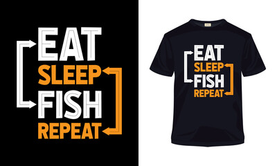 "Eat sleep fish repeat" typography vector t-shirt design.