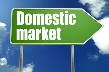 Domestic market word with green road sign