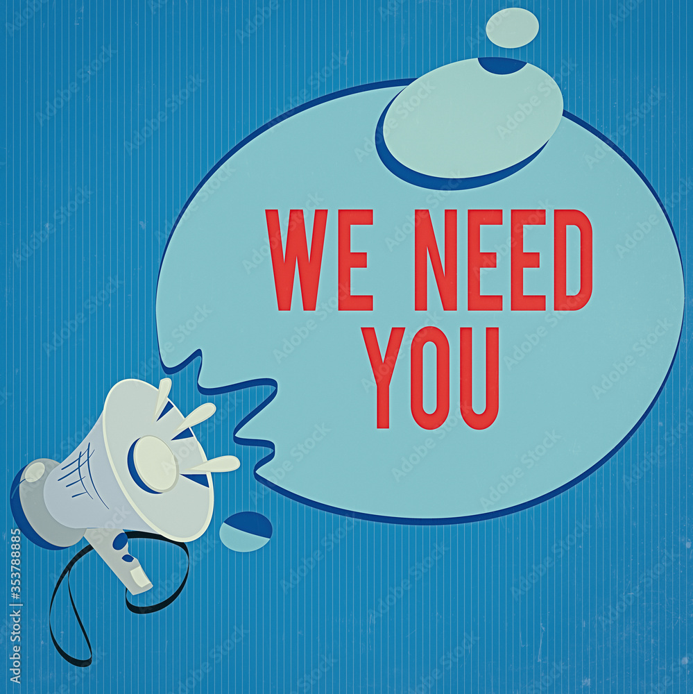 Poster text sign showing we need you. business photo showcasing asking someone to work together for certain