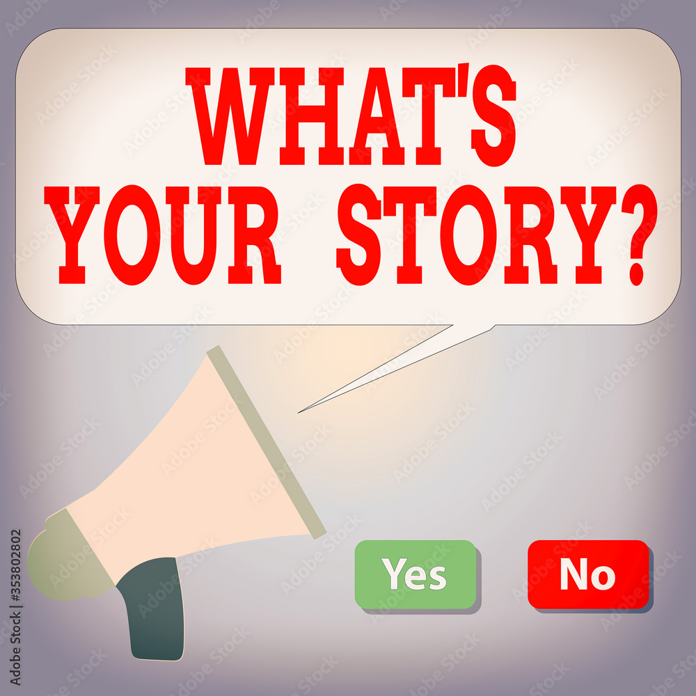 Fototapete Handwriting text writing Whats Your Storyquestion. Conceptual photo manner of asking an individual about past life events Selection Button Green Yes and Red No with Blank Speech Bubble Megaphone