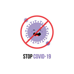Stop covid-19, coronavirus vector illustration, poster with cartoon style coronavirus character in red forbidden sign.