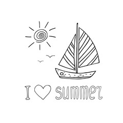 sailing boat, sun and lettering i love summer hand drawn in doodle style. vector scandinavian monochrome. template card, poster, sticker, travel, sea, ship