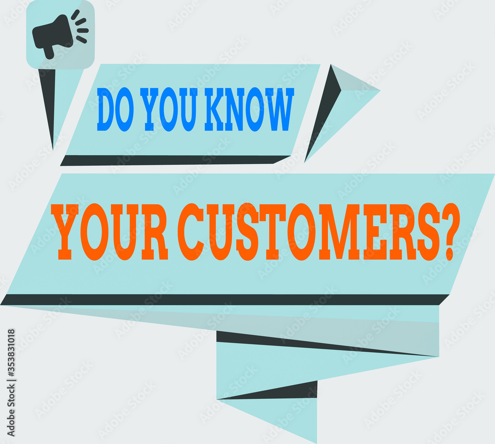Poster handwriting text do you know your customers question. conceptual photo asking to identify a customer