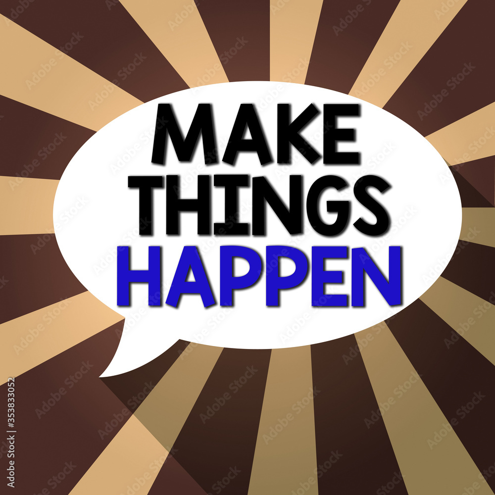 Aufkleber text sign showing make things happen. business photo showcasing you will have to make hard efforts i