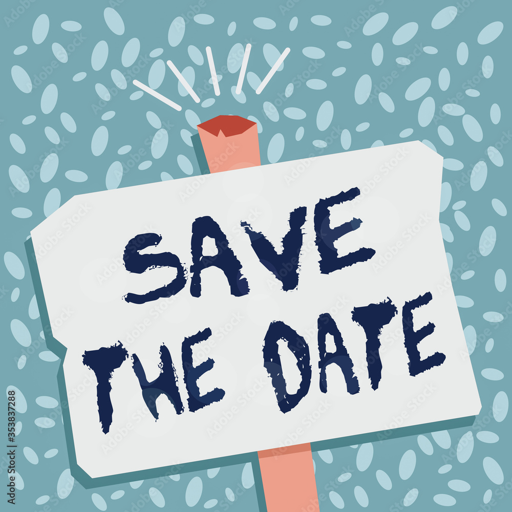 Poster writing note showing save the date. business concept for organizing events well make day special eve