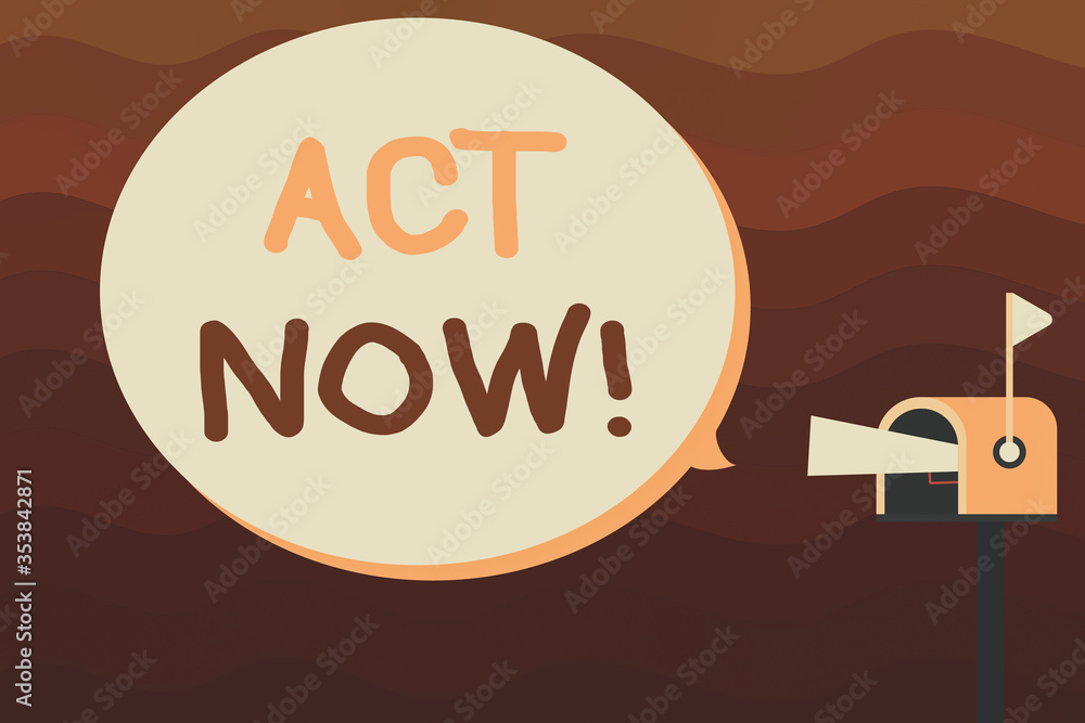 Poster text sign showing act now. business photo text fulfil the function or serve the purpose of take acti