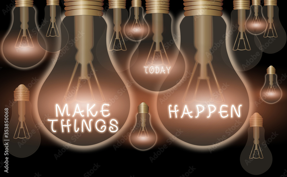 Poster writing note showing make things happen. business concept for you will have to make hard efforts in 