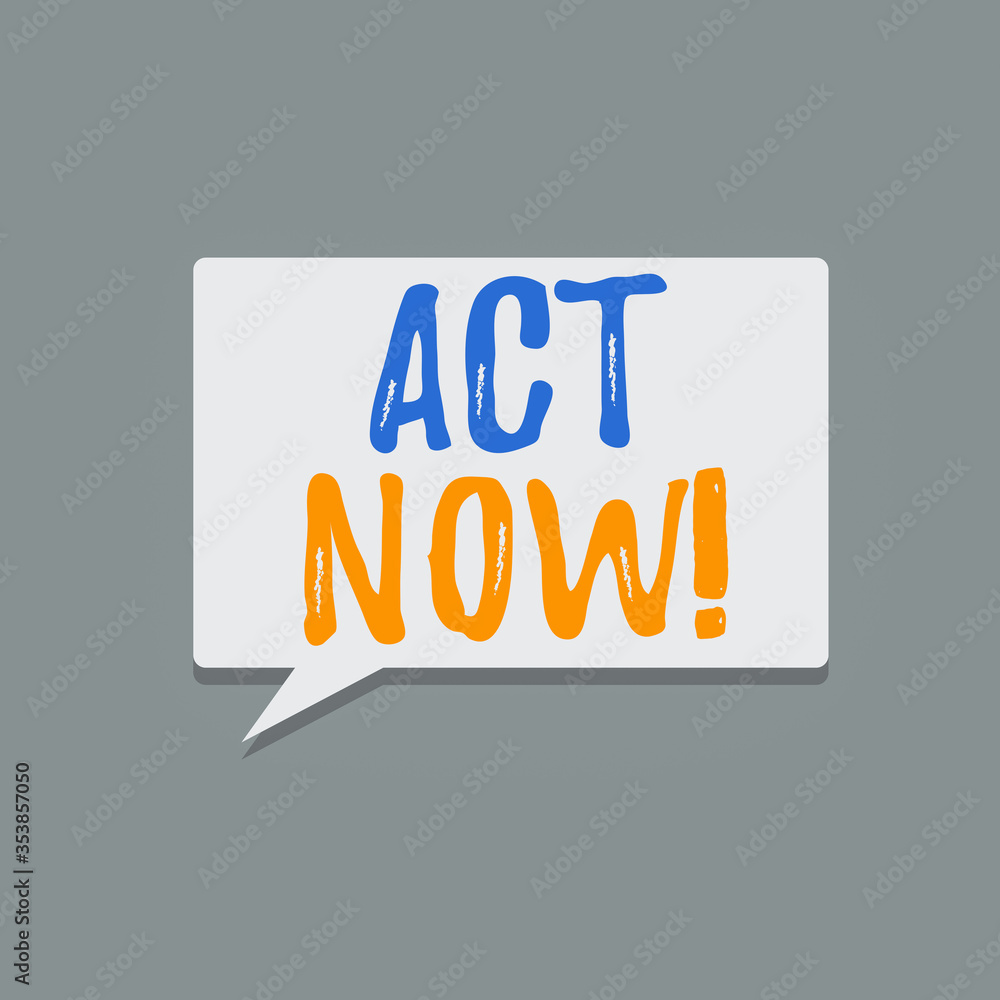 Poster handwriting text act now. conceptual photo fulfil the function or serve the purpose of take action d