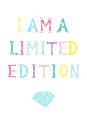 Vector illustration with inscription I Am A Limited Edition and diamond in pastel colors. For design children t-shirt print, kids poster, nursery art, decoration, template card, cover.