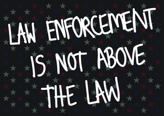 Fototapeta na wymiar Law enforcement is not above the law with American stars background