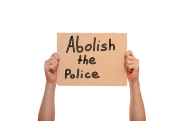 protest hands holding cardboard poster with message text abolish the police isolated on white background, concept on the theme of prostate in minneapolis and police aggression of racism.