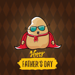 happy fathers day greeting card with cartoon father super potato isolated on brown background. fathers day vector label or icon with super dad potato