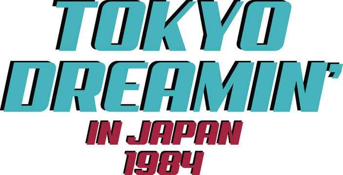 TOKYO DREAMIN', slogan graphic, vector