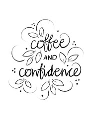 Coffee and confidence | Black and white gouache paint stroke lettering with leaves and flowers