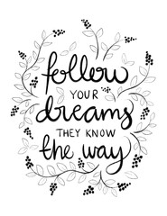 Follow your dreams, they know the way | Black and white gouache paint stroke lettering with leaves and flowers