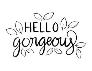 Hello gorgeous | Black and white gouache paint stroke lettering with leaves and flowers
