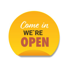 come in we are open sticker coronavirus quarantine is over advertising campaign concept yellow poster label flyer vector illustration