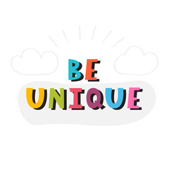 Be unique. Handwritten lettering. Hand drawn motivational phrase for greeting cards or posters. Inspirational motto