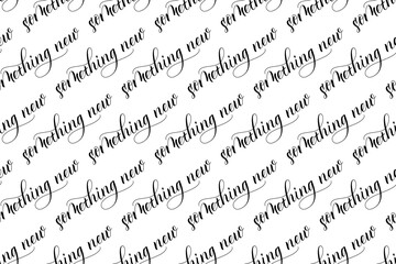 Seamless pattern of Modern brush calligraphy Something New isolated on a white background for wrapping paper print. Vector illustration.
