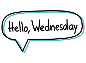 Hello Wednesday Handwritten lettering illustration. Black vector text in a blue neon speech bubble. Simple outline style. Imitation of conversation