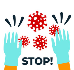 Stop coronavirus 2019-nCoV and Covid-19 disease concept with doctor hands in medical gloves protecting from corona virus, flu infection risk alert. Flat vector illustration.