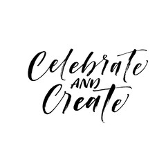 Fototapeta na wymiar Celebrate and create postcard. Modern vector brush calligraphy. Ink illustration with hand-drawn lettering. 