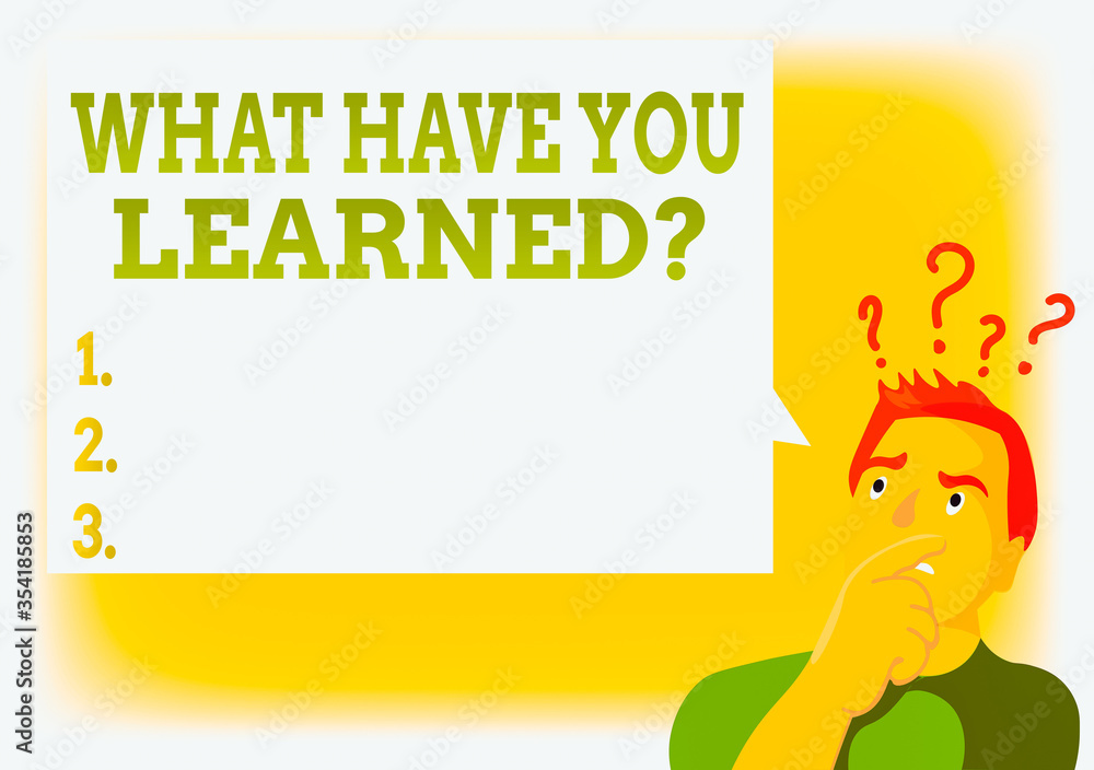 Poster writing note showing what have you learned question. business concept for to know the things acquire