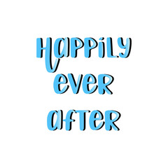 Happily ever after. Calligraphy handwritten lettering vector quote
