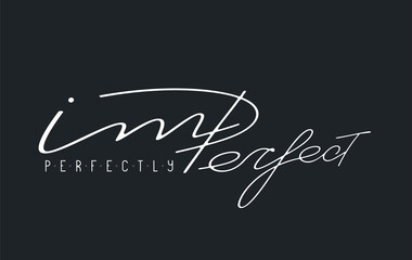 Fototapeta premium Perfectly imperfect lettering. T shirt design. Vector illustration
